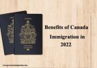 Benefits and  Scope  of Canada Immigration in 2022